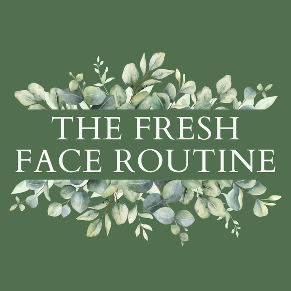 The Fresh Face Routine