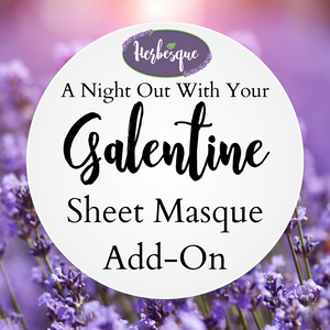 A Night Out With Your Galentine *Sheet Masque Add-On  2/13
